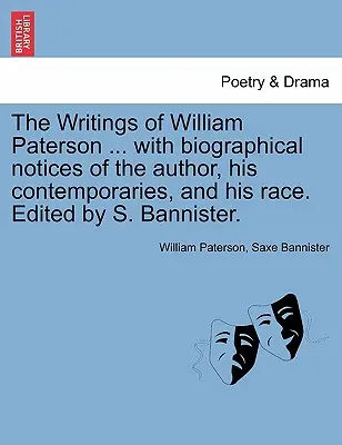 The Writings of William Paterson ... with Biographical Notices of the Author, His Contemporaries, and His Race. Editado por S. Bannister. Vol. II. Secon - The Writings of William Paterson ... with Biographical Notices of the Author, His Contemporaries, and His Race. Edited by S. Bannister. Vol. II. Secon