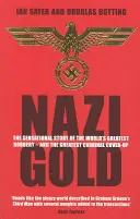 El oro nazi: La sensacional historia del mayor robo del mundo y el mayor encubrimiento criminal - Nazi Gold: The Sensational Story of the World's Greatest Robbery - And the Greatest Criminal Cover-Up