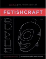 El libro de los artesanos del fetichismo - The Artisan's Book of Fetishcraft