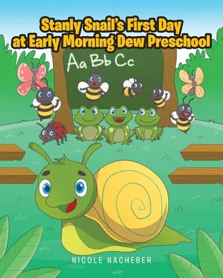 El primer día de Stanly Snail en el preescolar Early Morning Dew - Stanly Snail's First Day at Early Morning Dew Preschool