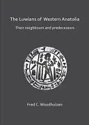 Los luvianos de Anatolia occidental: Sus vecinos y predecesores - The Luwians of Western Anatolia: Their Neighbours and Predecessors