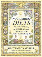 Dietas nutritivas: Cómo comían realmente los pueblos paleo, ancestrales y tradicionales - Nourishing Diets: How Paleo, Ancestral and Traditional Peoples Really Ate