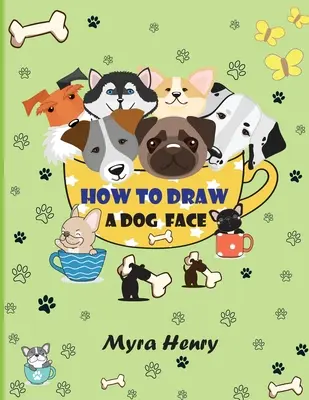 Cómo dibujar una cara de perro: 40 caras de perro únicas para niñas y niños / Técnica de dibujo fácil paso a paso mediante el método de copia de cuadrícula - How to draw a dog face: 40 unique dog faces for girls and boys / Step-by-Step Easy Drawing Technique by Using Grid Copy Method