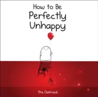 Cómo ser perfectamente infeliz - How to Be Perfectly Unhappy