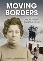 Traspasar fronteras - La vida de Josephine Tramer - Moving Borders - The Life Story of Josephine Tramer