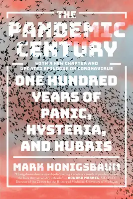 El siglo pandémico: Cien años de pánico, histeria y arrogancia - The Pandemic Century: One Hundred Years of Panic, Hysteria, and Hubris