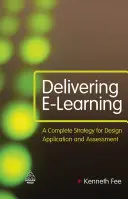 E-learning: Una estrategia completa de diseño, aplicación y evaluación - Delivering E-Learning: A Complete Strategy for Design, Application and Assessment