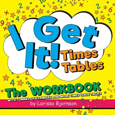 ¡Ya lo tengo! Tablas de multiplicar: The Workbook: Con toneladas de ejemplos y más trucos de tablas de multiplicar - I Get It! Times Tables: The Workbook: With Tonnes of Examples And More Times Table Tricks