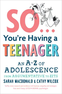 Así que vas a tener un hijo adolescente: De la A a la Z de la adolescencia, de las discusiones a los granos - So You're Having a Teenager: An A-Z of Adolescence from Argumentative to Zits