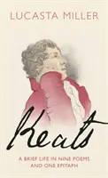 Keats - Una breve vida en nueve poemas y un epitafio - Keats - A Brief Life in Nine Poems and One Epitaph