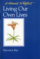 Vivir nuestra propia vida Momentos para reflexionar: Un momento para reflexionar - Living Our Own Lives Moments to Reflect: A Moment to Reflect