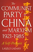 El Partido Comunista de China y el marxismo, 1921-1985 - Un autorretrato - Communist Party of China and Marxism, 1921-1985 - A Self-Portrait