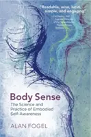 El sentido del cuerpo: La ciencia y la práctica de la autoconciencia corporal - Body Sense: The Science and Practice of Embodied Self-Awareness