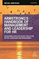 Manual Armstrong de gestión y liderazgo para RRHH: Desarrollo de habilidades personales eficaces para mejorar el liderazgo y la gestión - Armstrong's Handbook of Management and Leadership for HR: Developing Effective People Skills for Better Leadership and Management