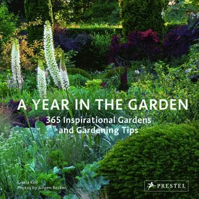 Un año en el jardín: 365 jardines inspiradores y consejos de jardinería - A Year in the Garden: 365 Inspirational Gardens and Gardening Tips