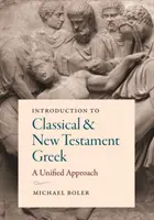 Introducción al griego clásico y neotestamentario: Un enfoque unificado - Introduction to Classical and New Testament Greek: A Unified Approach