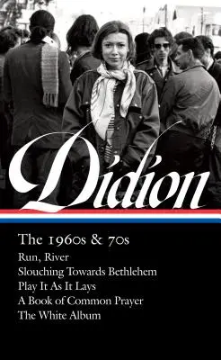 Joan Didion: Los años 60 y 70 (Loa #325): Run River / Slouching Towards Bethlehem / Play It as It Lays / A Book of Common Prayer / The White Album - Joan Didion: The 1960s & 70s (Loa #325): Run River / Slouching Towards Bethlehem / Play It as It Lays / A Book of Common Prayer / The White Album