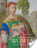 Iluminando a las mujeres en el mundo medieval - Illuminating Women in the Medieval World