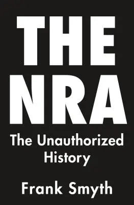 La ANR: La historia no autorizada - The NRA: The Unauthorized History