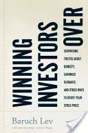 Ganarse a los inversores: Verdades sorprendentes sobre la honestidad, la orientación de los beneficios y otras formas de aumentar el precio de las acciones - Winning Investors Over: Surprising Truths about Honesty, Earnings Guidance, and Other Ways to Boost Your Stock Price