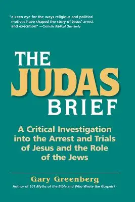 El sumario de Judas: Una investigación crítica sobre el arresto y los juicios de Jesús y el papel de los judíos - The Judas Brief: A Critical Investigation Into the Arrest and Trials of Jesus and the Role of the Jews