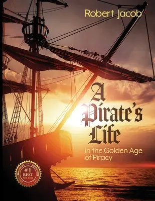 La vida de un pirata en la edad de oro de la piratería - A Pirate's Life in the Golden Age of Piracy