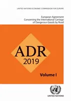 Acuerdo europeo sobre transporte internacional de mercancías peligrosas por carretera (Adr): Aplicable a partir del 1 de enero de 2019 - European Agreement Concerning the International Carriage of Dangerous Goods by Road (Adr): Applicable as from 1 January 2019