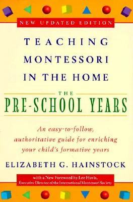 Enseñar Montessori en casa: Los Años Preescolares Los años preescolares - Teaching Montessori in the Home: Pre-School Years: The Pre-School Years