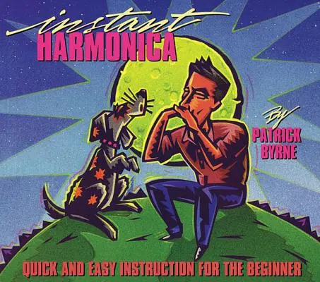 La armónica al instante: Instrucción rápida y fácil para el principiante - Instant Harmonica: Quick and Easy Instruction for the Beginner