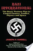 La Internacional Nazi: El plan nazi de posguerra para controlar los mundos de la ciencia, las finanzas, el espacio y los conflictos - Nazi International: The Nazis' Postwar Plan to Control the Worlds of Science, Finance, Space, and Conflict