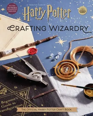 Harry Potter: Crafting Wizardry: El libro oficial de manualidades de Harry Potter - Harry Potter: Crafting Wizardry: The Official Harry Potter Craft Book