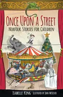 Érase una vez una calle: Cuentos infantiles de Norfolk - Once Upon a Street: Norfolk Stories for Children
