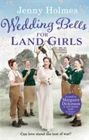 Campanas de boda para las chicas de tierra - Una conmovedora y romántica historia de guerra - Wedding Bells for Land Girls - A heartwarming and romantic wartime story