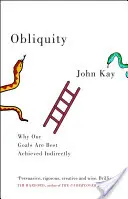 Oblicuidad - Por qué nuestros objetivos se alcanzan mejor de forma indirecta - Obliquity - Why our goals are best achieved indirectly