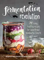 La Revolución de la Fermentación: 70 recetas fáciles de chucrut, kombucha, kimchi y mucho más - Fermentation Revolution: 70 Easy Recipes for Sauerkraut, Kombucha, Kimchi and More