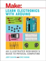 Aprende electrónica con Arduino: Guía ilustrada para principiantes de la computación física - Learn Electronics with Arduino: An Illustrated Beginner's Guide to Physical Computing