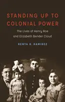 Enfrentarse al poder colonial: las vidas de Henry Roe y Elizabeth Bender Cloud - Standing Up to Colonial Power: The Lives of Henry Roe and Elizabeth Bender Cloud