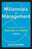 Millennials & Management: La guía esencial para que funcione en el trabajo - Millennials & Management: The Essential Guide to Making It Work at Work