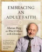 Abrazando una fe adulta Cuaderno de trabajo del participante: Marcus Borg sobre lo que significa ser cristiano - Un estudio de 5 sesiones - Embracing an Adult Faith Participant's Workbook: Marcus Borg on What It Means to Be Christian - A 5-Session Study