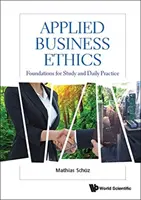 Ética empresarial aplicada: Fundamentos para el estudio y la práctica diaria - Applied Business Ethics: Foundations for Study and Daily Practice