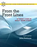 Desde la primera línea: Casos estudiantiles de ética del trabajo social - From the Front Lines: Student Cases in Social Work Ethics