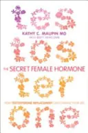 La hormona femenina secreta: cómo el reemplazo de testosterona puede cambiar su vida - Secret Female Hormone - How Testosterone Replacement Can Change Your Life