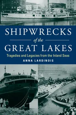 Naufragios en los Grandes Lagos: Tragedias y legados de los mares interiores - Shipwrecks of the Great Lakes: Tragedies and Legacies from the Inland Seas