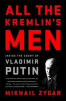 Todos los hombres del Kremlin: en la corte de Vladimir Putin - All the Kremlin's Men: Inside the Court of Vladimir Putin