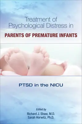 Tratamiento del malestar psicológico en padres de niños prematuros: TEPT en la UCIN - Treatment of Psychological Distress in Parents of Premature Infants: Ptsd in the NICU