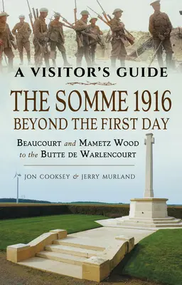 El Somme 1916 - Más allá del primer día: De Beaucourt y Mametz Wood a la Butte de Warlencourt - The Somme 1916 - Beyond the First Day: Beaucourt and Mametz Wood to the Butte de Warlencourt