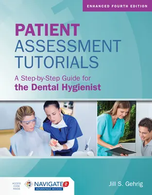 Tutoriales de evaluación de pacientes: Guía paso a paso para el higienista dental: Guía paso a paso para el higienista dental - Patient Assessment Tutorials: A Step-By-Step Guide for the Dental Hygienist: A Step-By-Step Guide for the Dental Hygienist