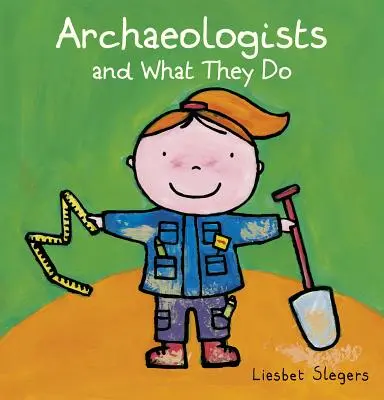 Los arqueólogos y su trabajo - Archeologists and What They Do