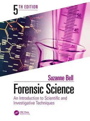 Forensic Science: Introducción a las técnicas científicas y de investigación, quinta edición - Forensic Science: An Introduction to Scientific and Investigative Techniques, Fifth Edition