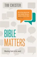 La Biblia Importa - El Encuentro Con Dios En Su Palabra (Chester Dr Tim (Autor)) - Bible Matters - Meeting God In His Word (Chester Dr Tim (Author))